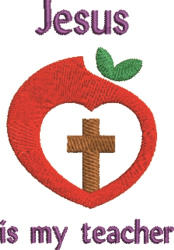 Jesus Is My Teacher Machine Embroidery Design