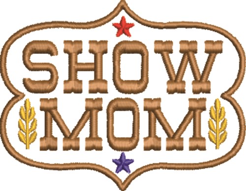 Show Mom Machine Embroidery Design