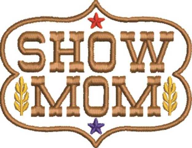 Picture of Show Mom Machine Embroidery Design