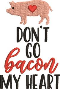 Picture of Dont Bacon My Heart Machine Embroidery Design