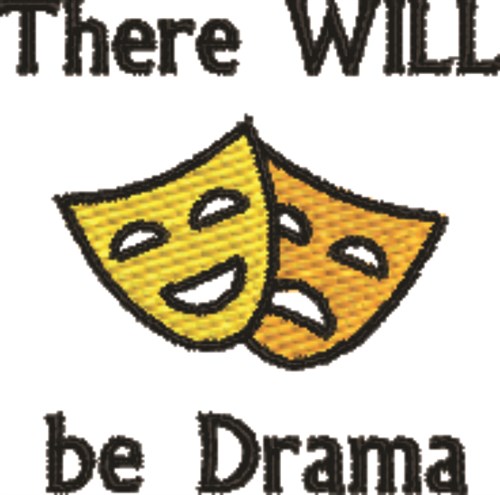 There Will Be Drama Machine Embroidery Design