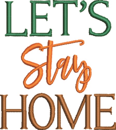 Lets Stay Home Machine Embroidery Design