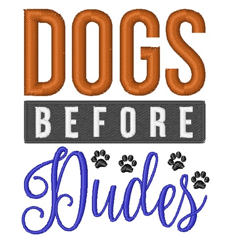 Dogs Before Dudes Machine Embroidery Design