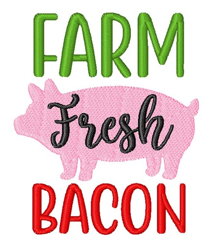 Farm Fresh Bacon Machine Embroidery Design