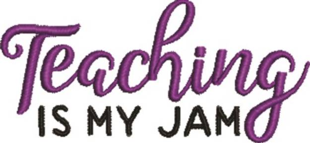 Picture of Teaching Is Jam Machine Embroidery Design
