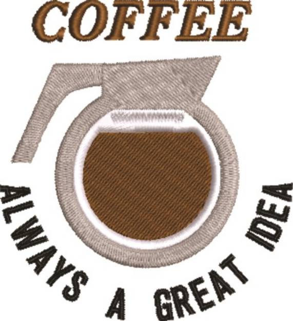 Picture of Coffee Always A Great Idea Machine Embroidery Design