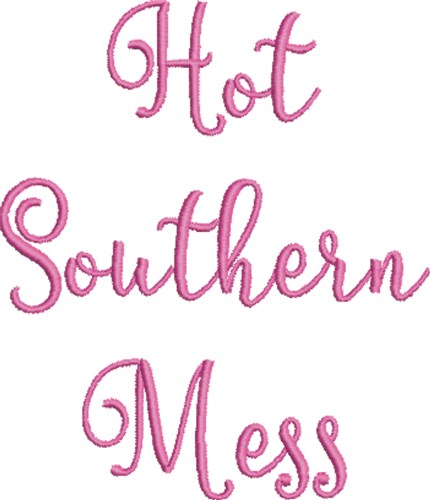 Hot Southern Mess Machine Embroidery Design