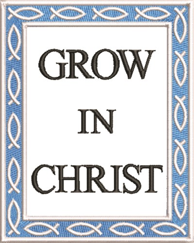 Grow In Christ Machine Embroidery Design