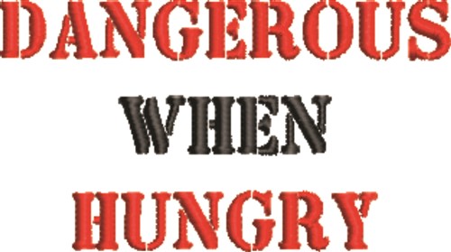 Dangerous When Hungry Machine Embroidery Design