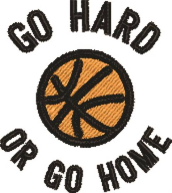 Picture of Go Hard Or Go Home Machine Embroidery Design