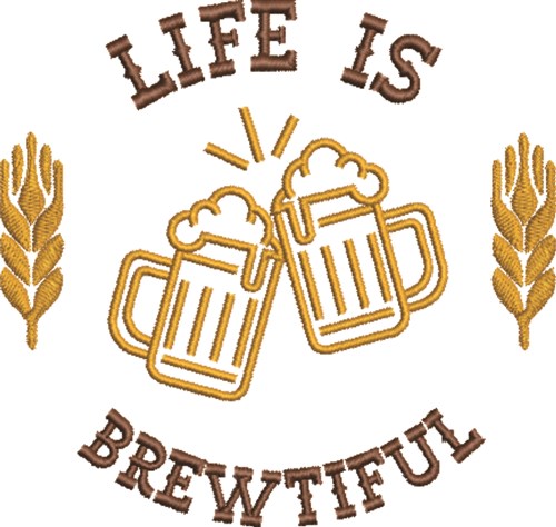 Life Is Brewtiful Machine Embroidery Design