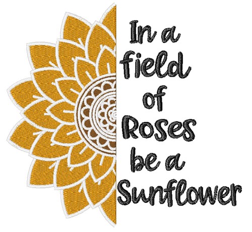 Be A Sunflower Among Roses Machine Embroidery Design
