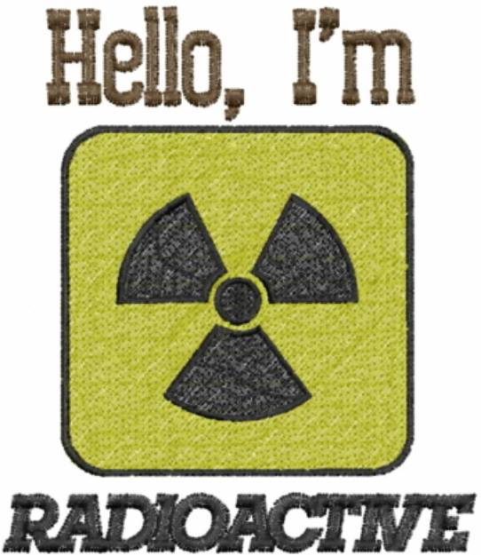 Picture of Hello, Im Radioactive Machine Embroidery Design