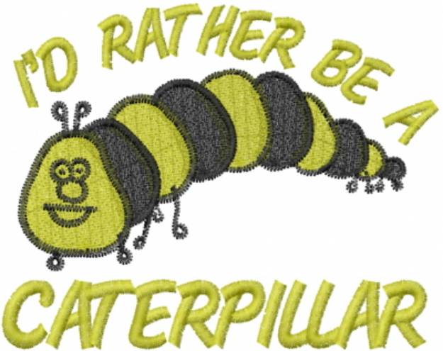 Picture of Caterpillar ID RATHER BE A CATERPILLAR Machine Embroidery Design