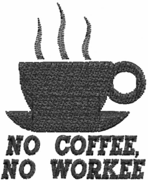 Picture of No Coffee, No Workee Machine Embroidery Design