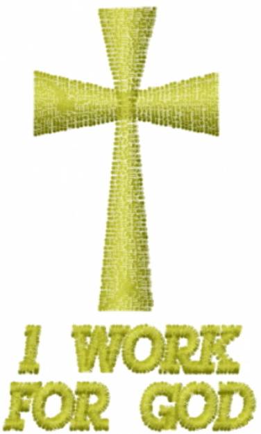 Picture of I Work for God Machine Embroidery Design