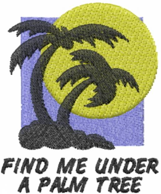 Picture of FIND ME UNDER A PALM TREE Machine Embroidery Design