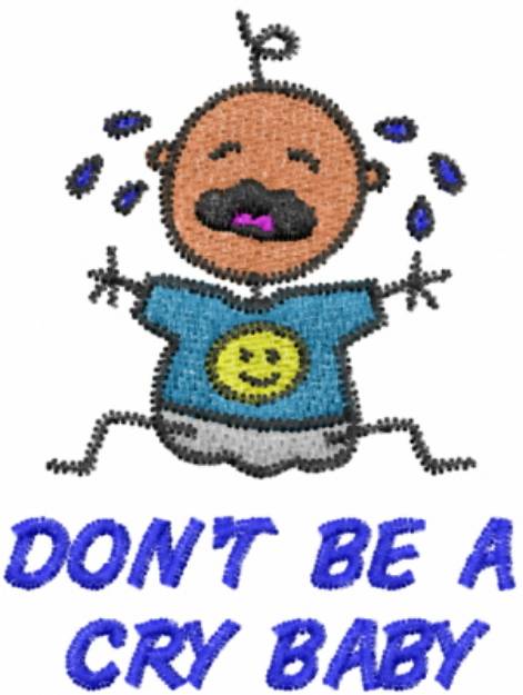 Picture of DONT BE A CRY BABY Machine Embroidery Design