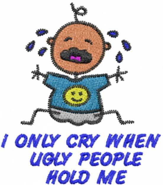 Picture of CRY FOr UGLY PEOPLE Machine Embroidery Design