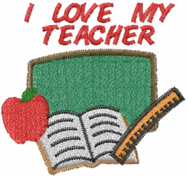 Picture of I LOVE MY TEACHER Machine Embroidery Design