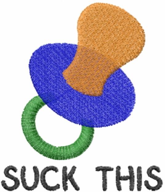 Picture of Suck This Pacifier Machine Embroidery Design