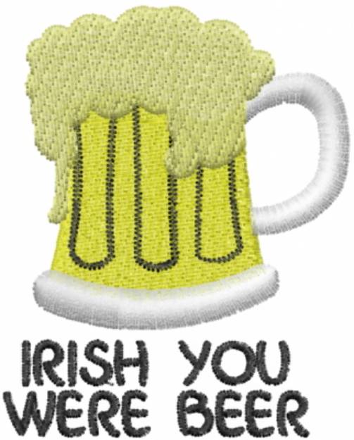 Picture of Irish You Were Beer Machine Embroidery Design