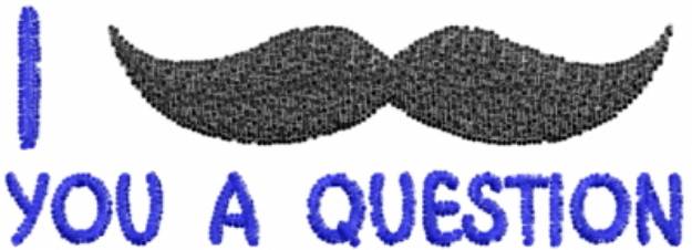 Picture of I Mustache You A Question Machine Embroidery Design
