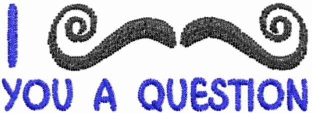 Picture of I Moustache You A Question Machine Embroidery Design
