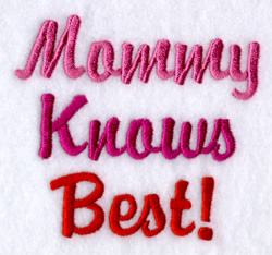 Mommy Knows Best! Machine Embroidery Design