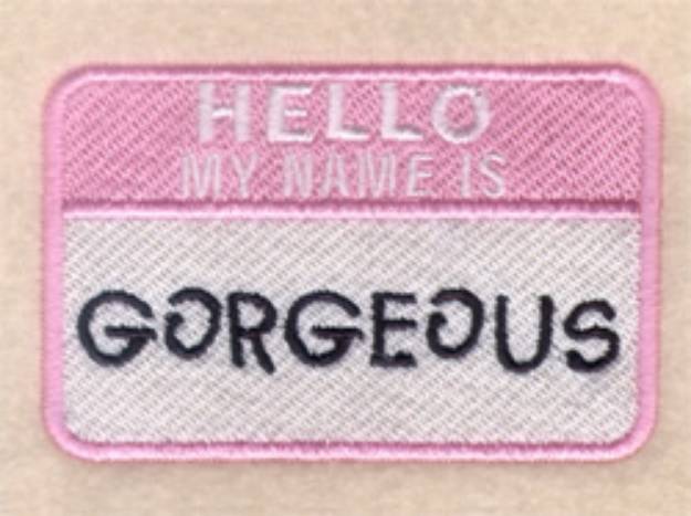 Picture of Hello My Name is Gorgeous Machine Embroidery Design