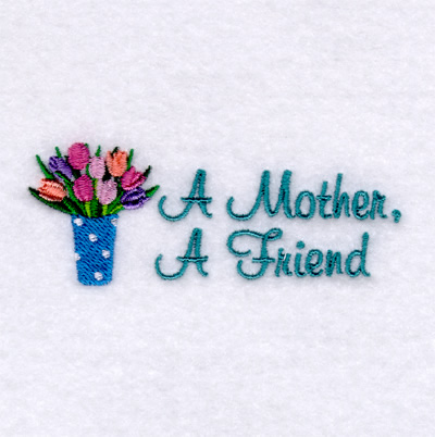 A Mother, A Friend Machine Embroidery Design