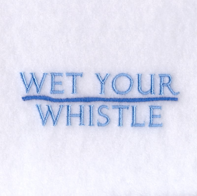 Wet Your Whistle Machine Embroidery Design