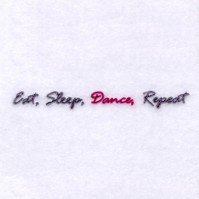 Eat, Sleep, Dance, Repeat Machine Embroidery Design