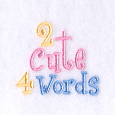 2 Cute 4 Words Machine Embroidery Design