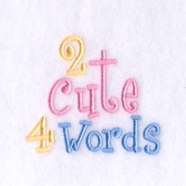 Picture of 2 Cute 4 Words Machine Embroidery Design