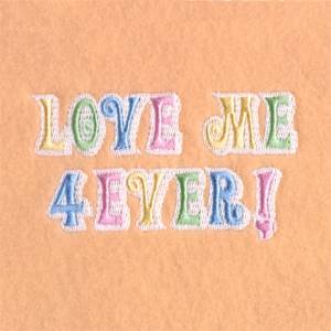 Picture of Love Me 4Ever! Machine Embroidery Design
