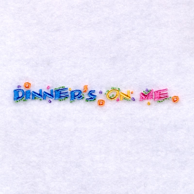 Dinners On Me Machine Embroidery Design