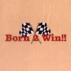 Picture of Born 2 Win!! Machine Embroidery Design