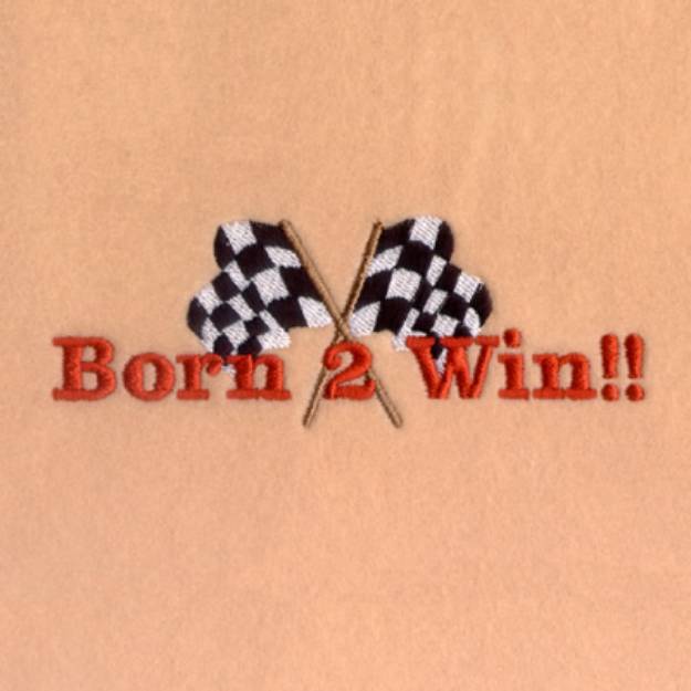 Picture of Born 2 Win!! Machine Embroidery Design
