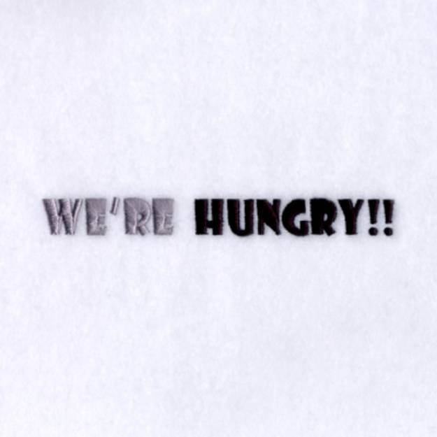 Picture of Were Hungry!! Machine Embroidery Design