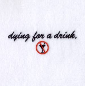 Picture of Dying for a drink. Machine Embroidery Design