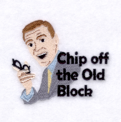 Chip off the Old Block Machine Embroidery Design