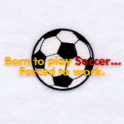 Born to play Soccer… Machine Embroidery Design