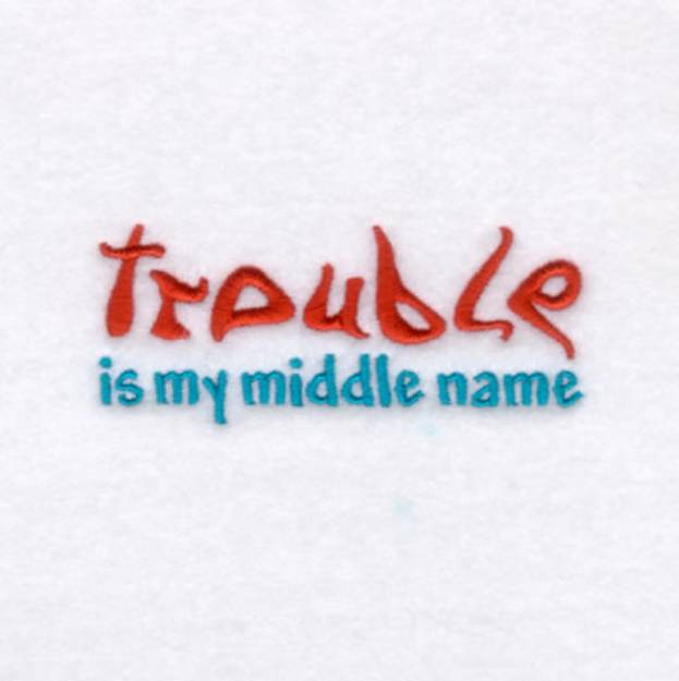 Picture of Trouble is My Middle Name! Machine Embroidery Design