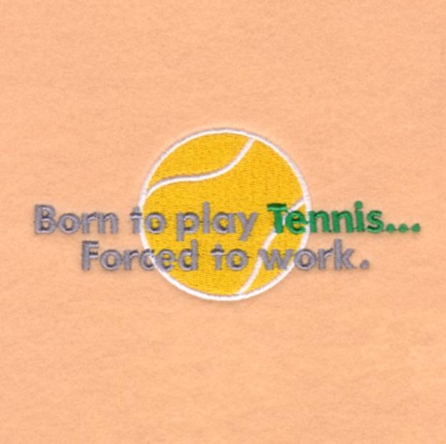 Picture of Born To Play Tennis Machine Embroidery Design