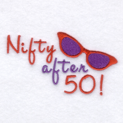 Nifty After 50! Machine Embroidery Design