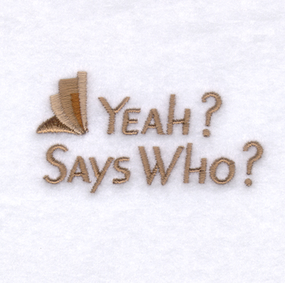 Yeah? Says Who? Machine Embroidery Design