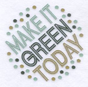 Picture of Make It Green Today Machine Embroidery Design