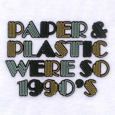 Paper & Plastic Were So 1990s Machine Embroidery Design