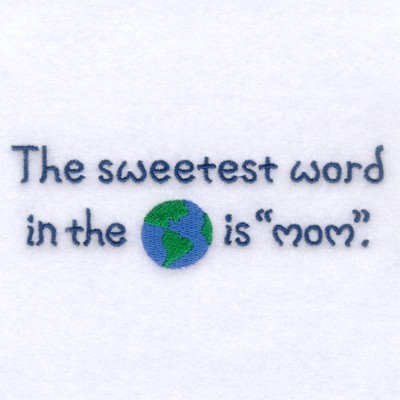 Sweetest Word - Mom Saying Machine Embroidery Design